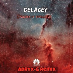 Delacey - Dream it possible (Adryx-G Remix)Free Download