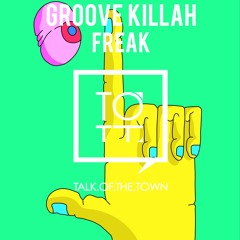 Groove Killah - Freak (Original Mix) (PREVIEW)