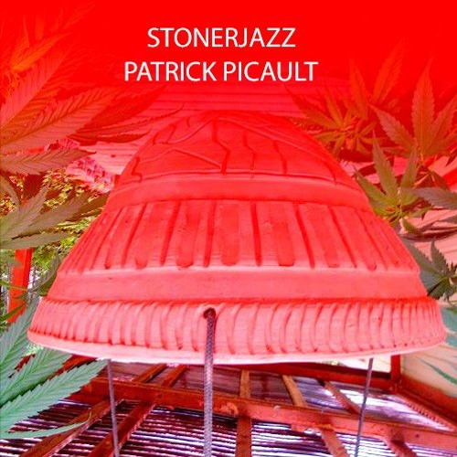 STONERJAZZ..PATRICK PICAULT..  A GIANT BALL OF BURNING GAS ..