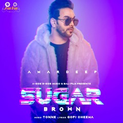 Sugar Brown | Amardeep | Tonne | A-side B-side Music | Latest New Punjabi Song 2019