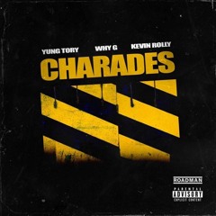 WhyG x Yung Tory x Kevin Rolly - Charades