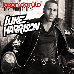 Dont Wanna Go Home - Jason Derulo (Luke Harrison Remix_