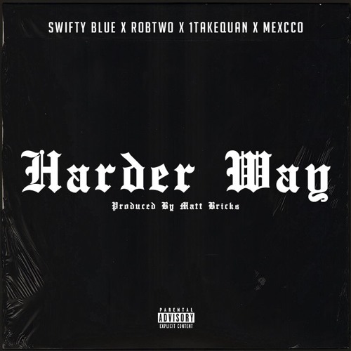 Harder Way (feat. RobTwo, 1TakeQuan & Mexcco) [Prod. By Matt Brick$]