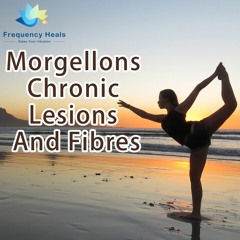 Frequency Heals – Morgellons Chronic Lesions And Fibres (ETDF)
