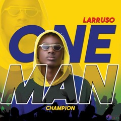Larruso - One Man Champion || Bgvibes.com