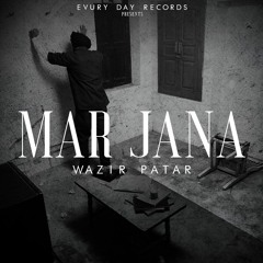 Wazir Patar - Mar Jana