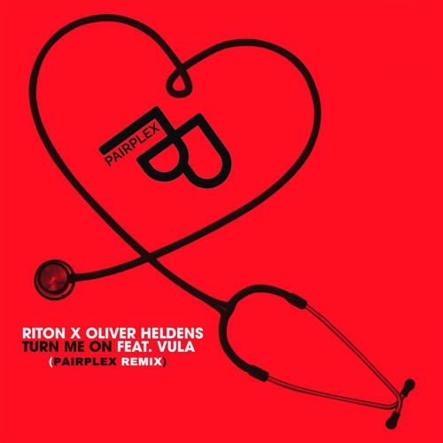 Oliver Heldens X Riton - Turn Me On (Pairplex Remix) I [FREE DOWNLOAD]