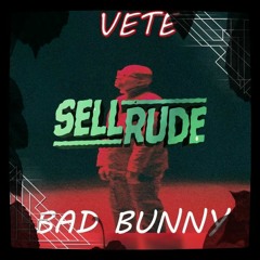 Bad Bunny - Vete (SellRude Remix)