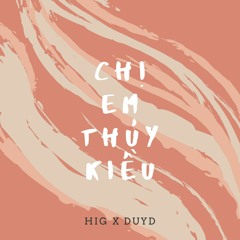 Chị Em Thuý Kiều - HiG x DuyD