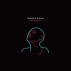 *PREMIERE* Workforce - Your Moves