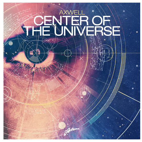 Axwell - Center of the Universe (2010 Version)