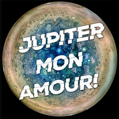 JUPITER MON AMOUR!