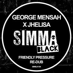 SIMBLK184 | George Mensah x Jhelisa - Friendly Pressure (Re-Dub)