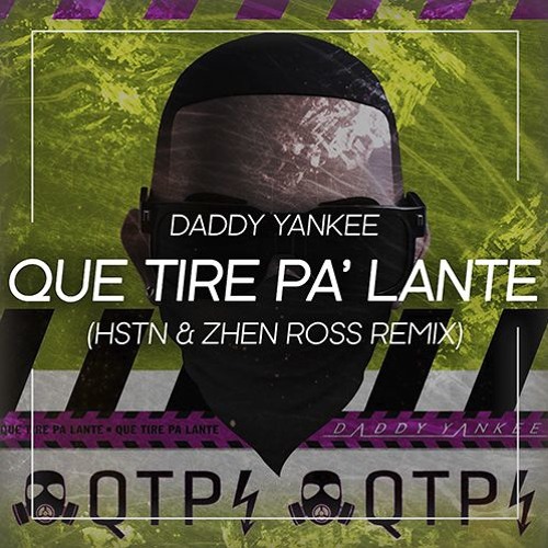 Stream Daddy Yankee - Que Tire Pa' Lante (HSTN & Zhen Ross Remix) by HSTN |  Listen online for free on SoundCloud
