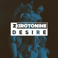 Zerotonine - Desire (Original Mix) [FREE DL]