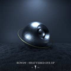 Rowdy - Shattered Eye EP (Infinite Depth)