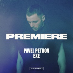 Premiere: Pavel Petrov - EXE [Set About]