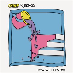 CHIMP X RENCO - HOW WILL I KNOW (DUBMIX)(VOOR VOCAL VERSION KLIK DOWNLOADEN)