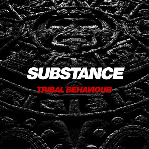 SUBSTANCE - TRIBAL BEHAVIOUR [FREE DOWNLOAD]