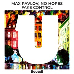 Max Pavlov, No Hopes - Fake Control (Original Mix)