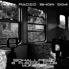 NOWN Radio Show 004 - Schallfeld @ Fusion Club Münster