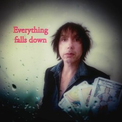 Everything Falls Down [watch the music video on you-tube]
