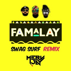 FAMALAY - Swag Surf Refix FT MACHEL, BUNJI SKINNY FABULOUS