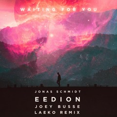 Jonas Schmidt, eedion, Joey Busse & Laeko - Waiting For You - Laeko Remix [FREE DOWNLOAD]