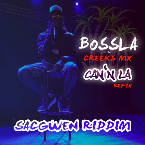 BOSSLA - CANN'LA - SACGWEN RIDDIM