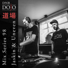 DNB Dojo Mix Series 98: Jaskin & Uneven