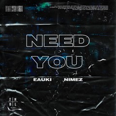 Eauki, Nimez - Need You