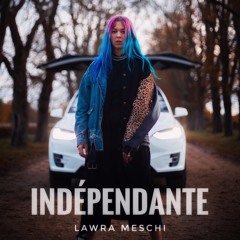 INDÉPENDANTE - Lawra Meschi