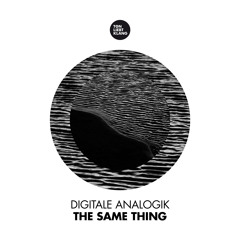 Digitale Analogik - The Same Thing (Radio Edit) !!! OUT NOW ON BEATPORT !!!