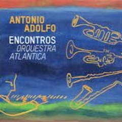 Álbum 'Encontros' de Antonio Adolfo é destaque do Clube do Choro
