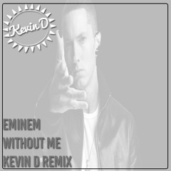 Eminem - Without Me (Kevin D Remix) Preview