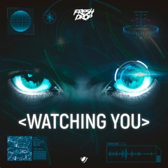 Fresh Drop - Watching You (Original Mix)*FREE DOWNLOAD*