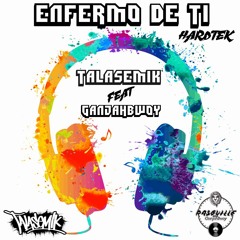 Talasemik Feat Ganjahbwoy - Enfermo De Ti