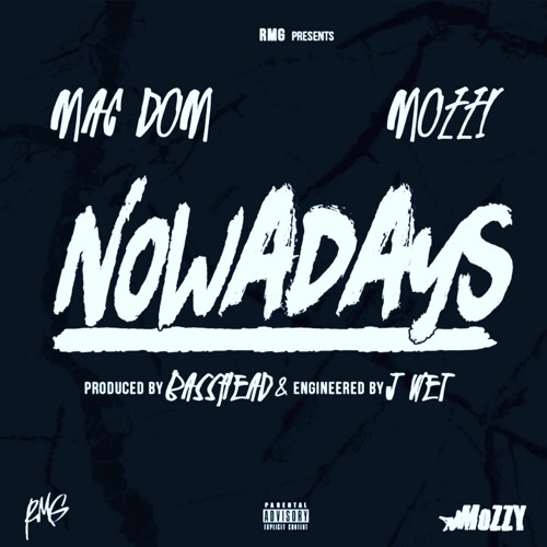 Mac Dom Ft. Mozzy NOWADAYS