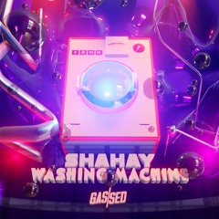Shahay -  Washing Machine [GASSED RECORDS]