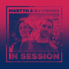 In Session: Martyn & DJ Voices