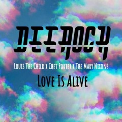 Louis the Child X Chet Porter X The Mary Nixons - Love Is Alive