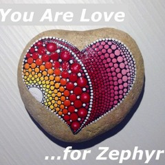 You Are Love...for Zephyr
