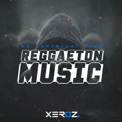 Free Reggaeton Music - No Copyright | Download it Now | Xeroz