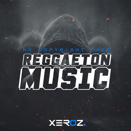 Free Reggaeton Music - No Copyright | Download it Now | Xeroz