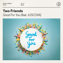 Two Friends ft. JUSCOVA - Good For You
