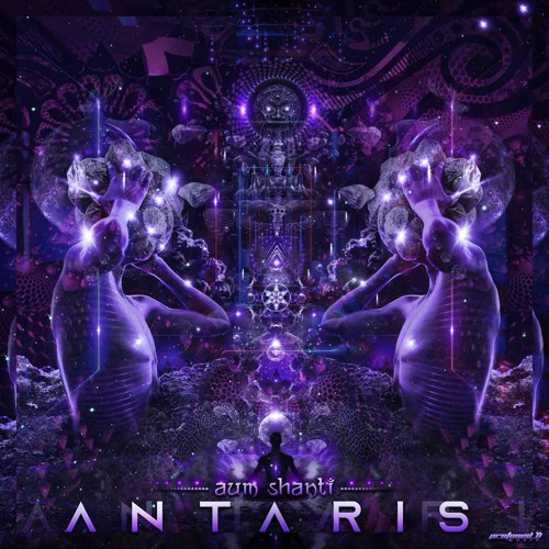 Aum Shanti - Antaris - "Antaris Ep" (Out Now on Protoned Music)