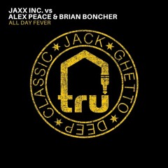 Jaxx Inc. Alex Peace, Brian Boncher - All Day Fever (Original Mix)