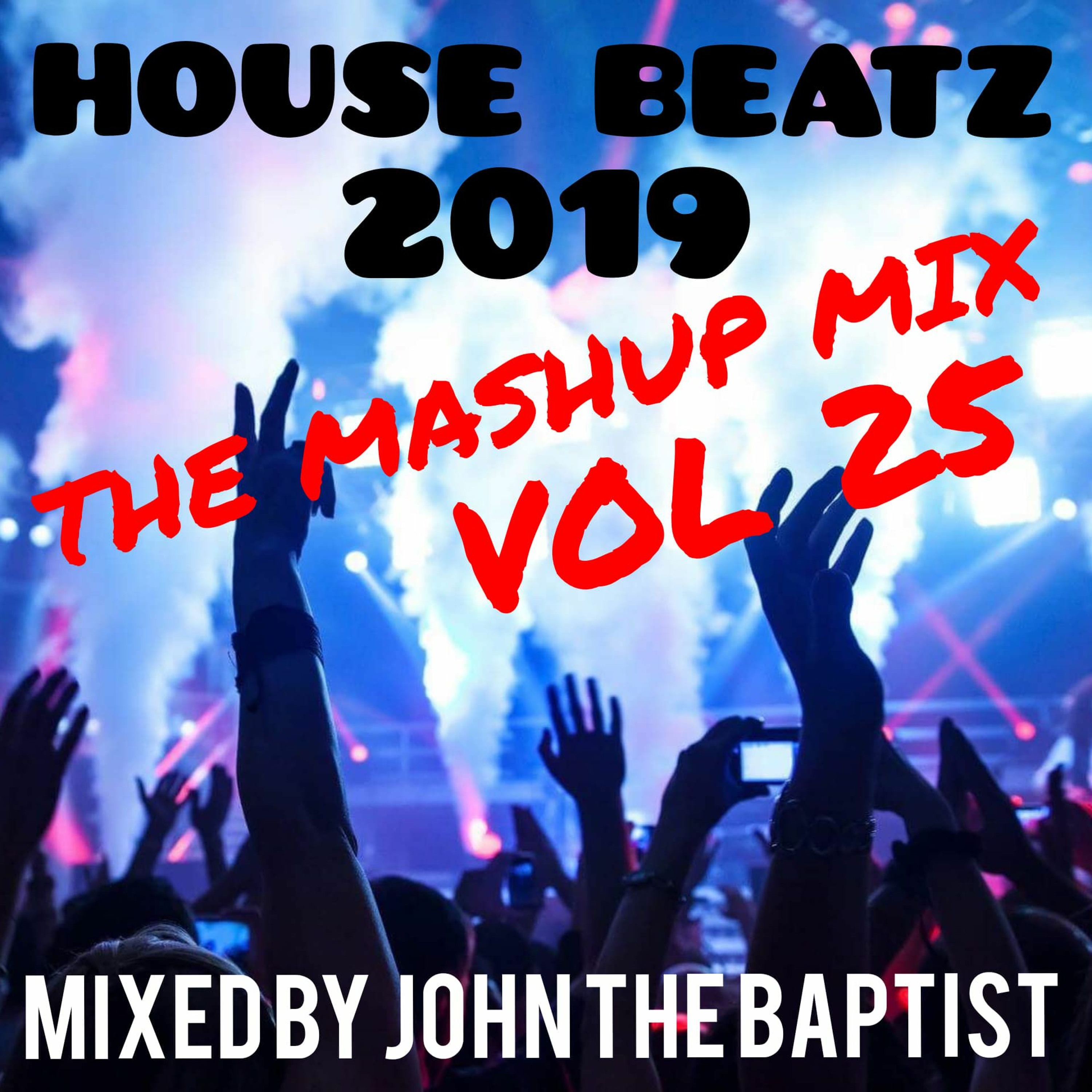 House Beatz 2019 The Mashup Mix Vol 25 Mixed By John The Baptist episode artwork