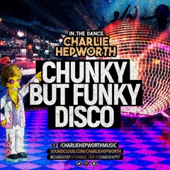 IN THE DANCE 013 - CHUNKY BUT FUNKY DISCO | CHARLIE HEPWORTH