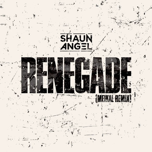 Shaun Angel - Renegade (Meikal Remix)